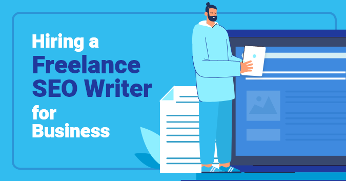 A Complete Guide for Hiring a Freelance SEO Writer